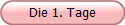 Die 1. Tage